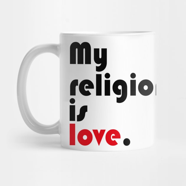 My religion is love. by Nara C